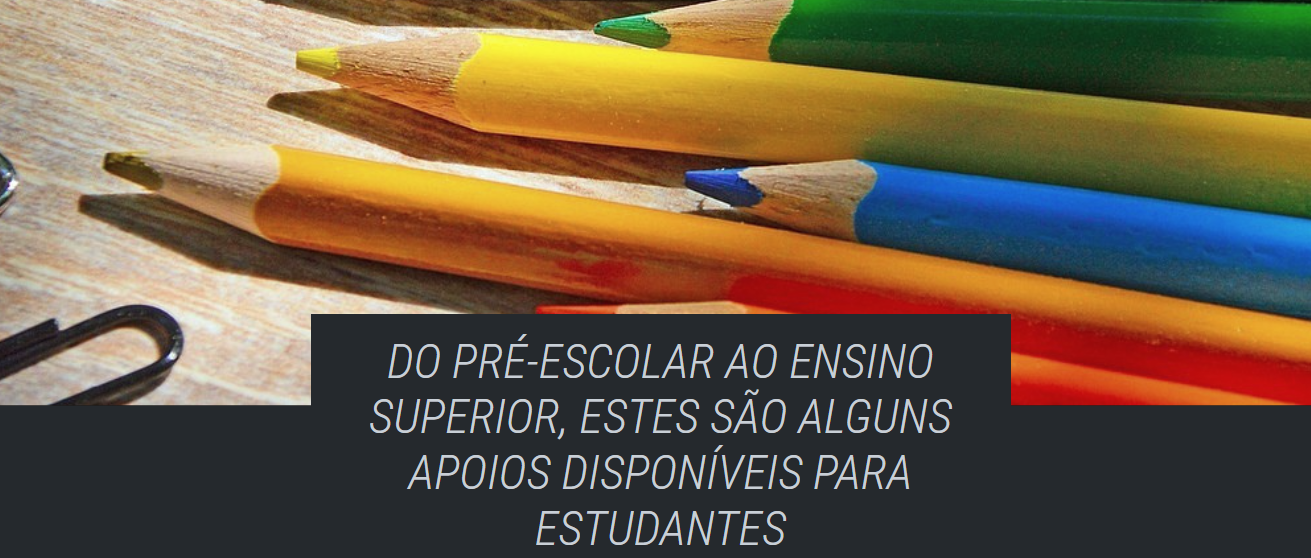 Do pré-escolar ao ensino superior, estes são alguns apoios disponíveis para estudantes